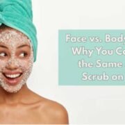 Face vs. Body Scrubs: Why You Can't Use the Same Sugar Scrub on Both