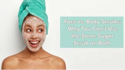 Face vs. Body Scrubs: Why You Can't Use the Same Sugar Scrub on Both