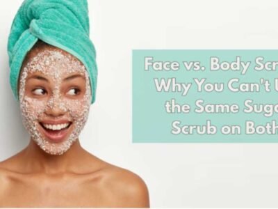Face vs. Body Scrubs: Why You Can't Use the Same Sugar Scrub on Both