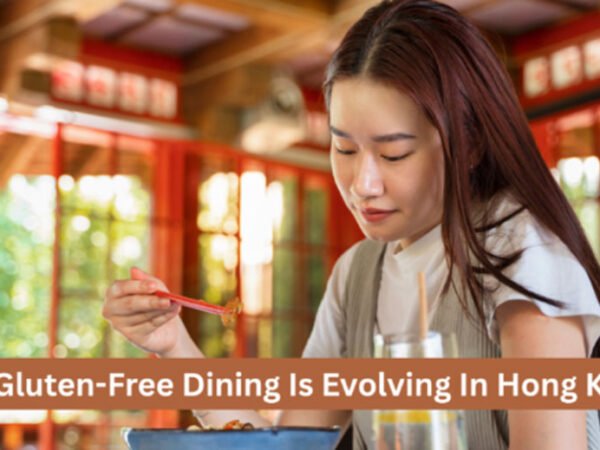 How Gluten-Free Dining Is Evolving In Hong Kong