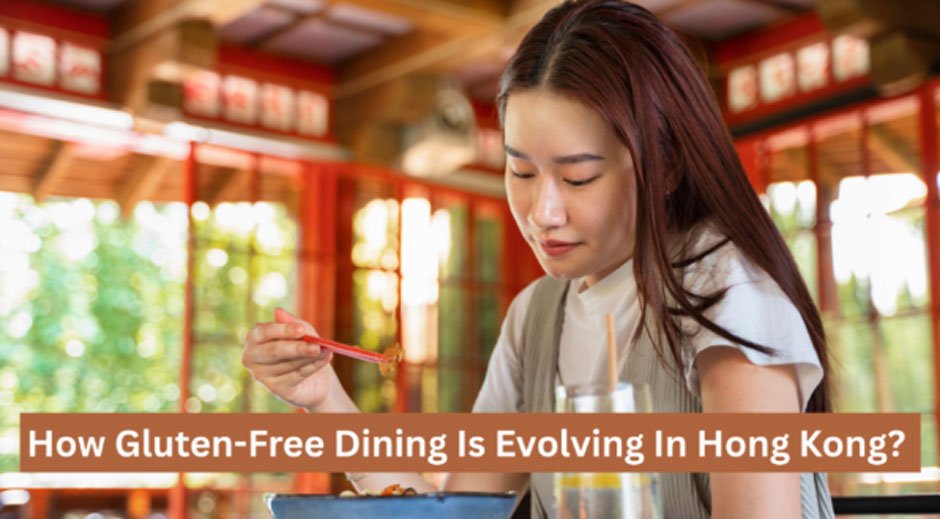 How Gluten-Free Dining Is Evolving In Hong Kong
